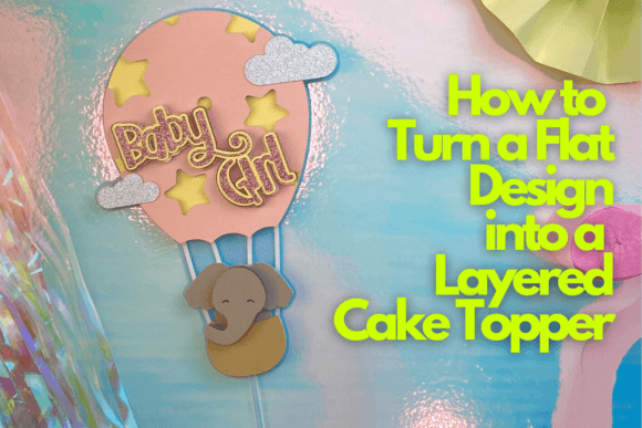 How to Turn a Flat Design into a Layered Cake Topper